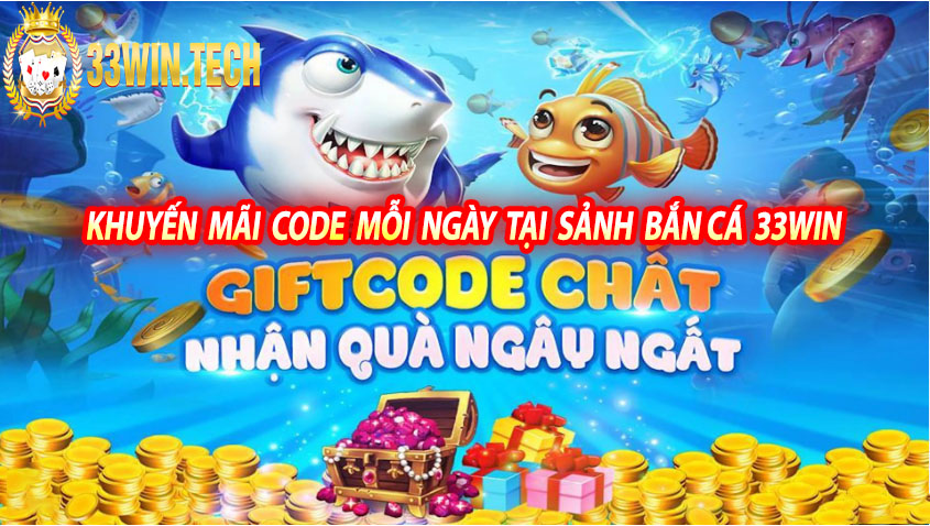 Khuyến mãi code mỗi ngày tại Sảnh Bắn cá 33win